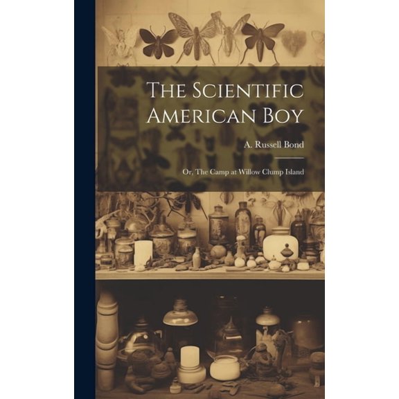 The Scientific American boy; or, The Camp at Willow Clump Island, (Hardcover)