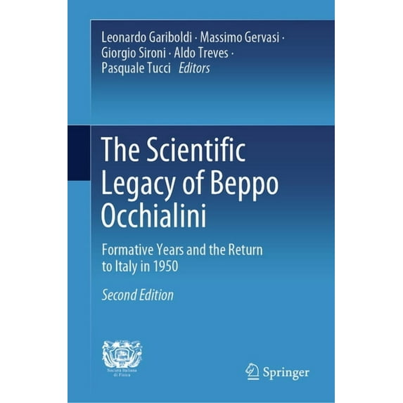 The Scientific Legacy of Beppo Occhialini: Formative Years and the Return to Italy in 1950, (Hardcover)