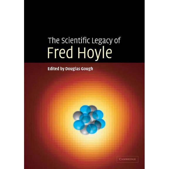 The Scientific Legacy of Fred Hoyle, (Hardcover)