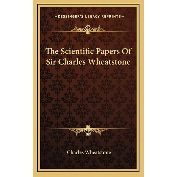 The Scientific Papers Of Sir Charles Wheatstone (Hardcover)