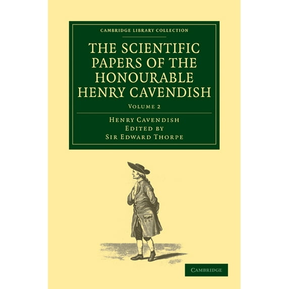 The Scientific Papers of the Honourable Henry Cavendish, F. R. S, (Paperback)