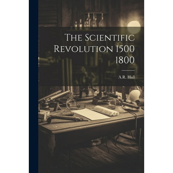 The Scientific Revolution 1500 1800 (Paperback)