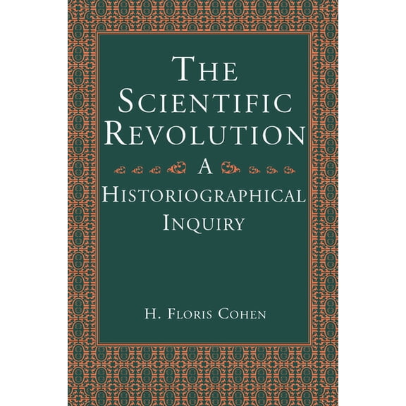 The Scientific Revolution: A Historiographical Inquiry, (Paperback)