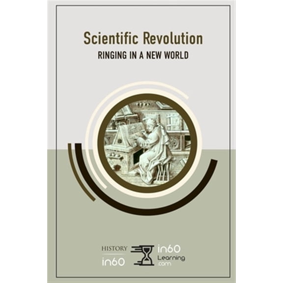 The Scientific Revolution: Ringing In A New World Paperback 1695195590 9781695195592 in60Learning
