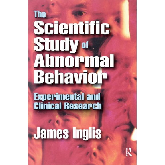 The Scientific Study of Abnormal Behavior: Experimental and Clinical Research, (Hardcover)