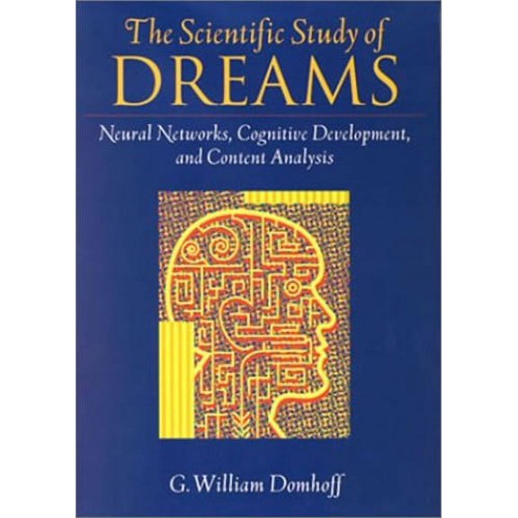 Pre-Owned The Scientific Study of Dreams: Neural Networks, Cognitive Development, and Content Analysis (Hardcover) 1557989354 9781557989352