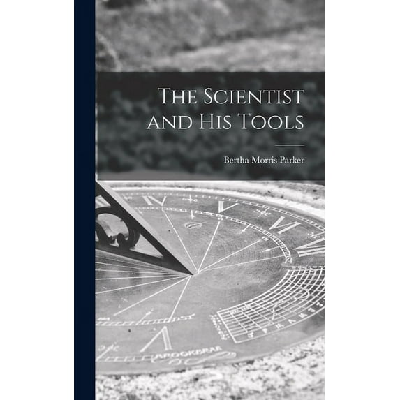 The Scientist and His Tools, (Hardcover)