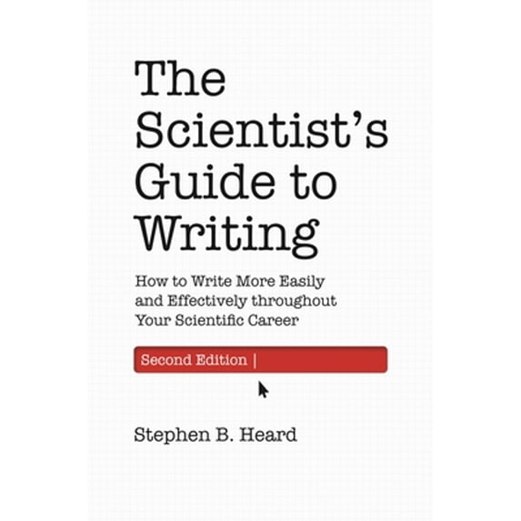 Pre-Owned The Scientist’s Guide to Writing, 2nd Edition: How to Write More Easily and Effectively throughout Your Scientific Career (Skills for Scholars)