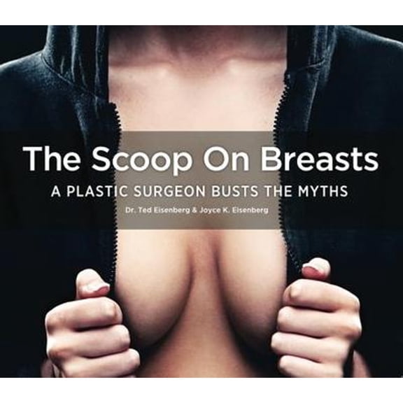 Pre-Owned The Scoop on Breasts: A Plastic Surgeon Busts the Myths (Paperback) 0985724900 9780985724900
