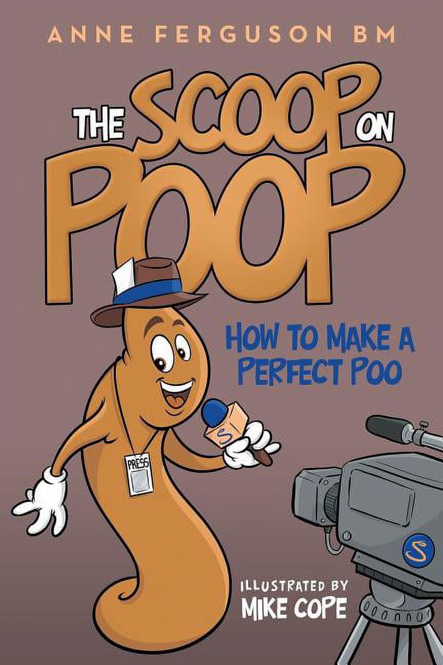 Poop Magazine The Scoop on Poop: How to Make a Perfect Poo, (Paperback) - Walmart.com