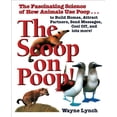 thumbnail image 1 of The Scoop on Poop: The Fascinating Science of How Animals Use Poop...to Build Homes, Attract Partners, Send Messages, Cool Off, and More!, 1 of 1