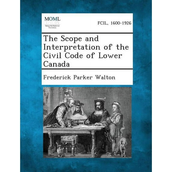 The Scope and Interpretation of the Civil Code of Lower Canada (Paperback)