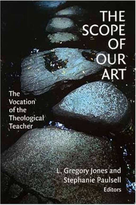 Pre-Owned The Scope of Our Art: The Vocation of the Theological Teacher (Paperback 9780802849588) by L Gregory Jones, Stephanie Paulsell