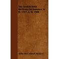 thumbnail image 1 of The Scotch-Irish McElroys In America A. D. 1717-A. D. 1900 Paperback 1444665170 9781444665178 John McConnell McElroy, 1 of 1