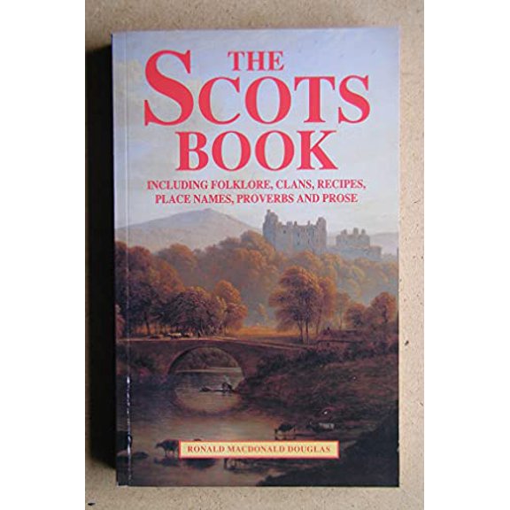 Pre-Owned The Scots Book : Including Folklore, Clans, Recipes, Place Names, Proverbs and Prose (Paperback) 1858912032 9781858912035