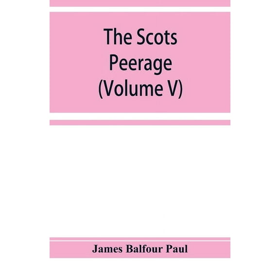 The Scots peerage; founded on Wood's edition of Sir Robert Douglas's peerage of Scotland; containing an historical and g, (Paperback)