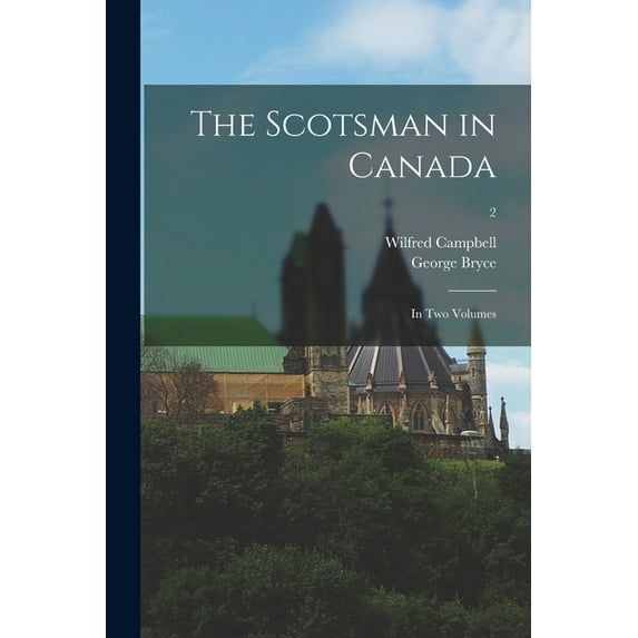 The Scotsman in Canada : in Two Volumes; 2 (Paperback)