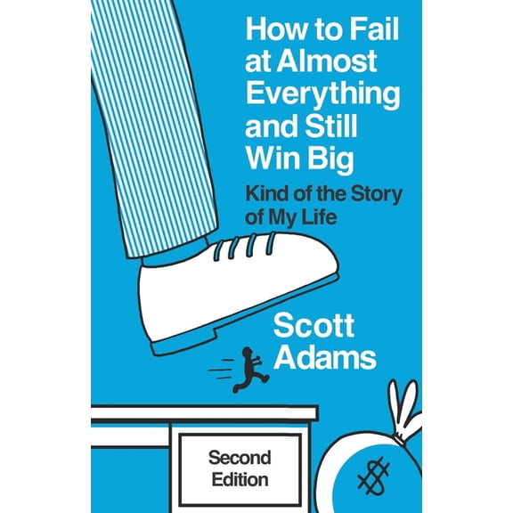 The Scott Adams Success: How to Fail at Almost Everything and Still Win Big: Kind of the Story of My Life (Paperback)