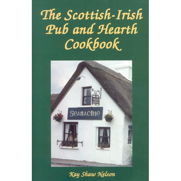 The Scottish-Irish Pub and Hearth Cookbook (Paperback)