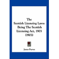 thumbnail image 1 of The Scottish Licensing Laws : Being The Scottish Licensing Act, 1903 (1903) (Paperback), 1 of 1
