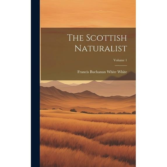The Scottish Naturalist; Volume 1 (Hardcover)