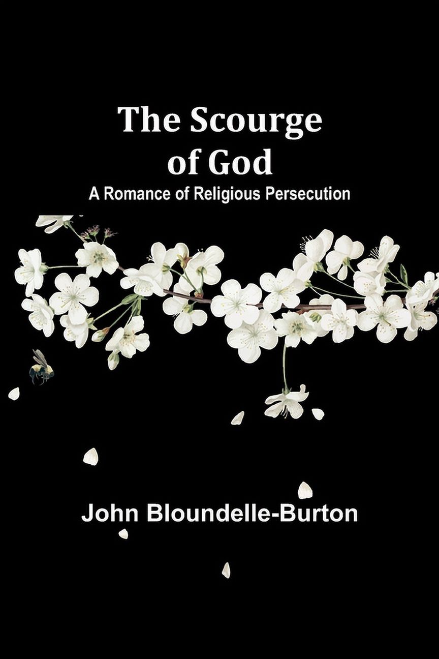 The Scourge of God: A Romance of Religious Persecution, (Paperback)