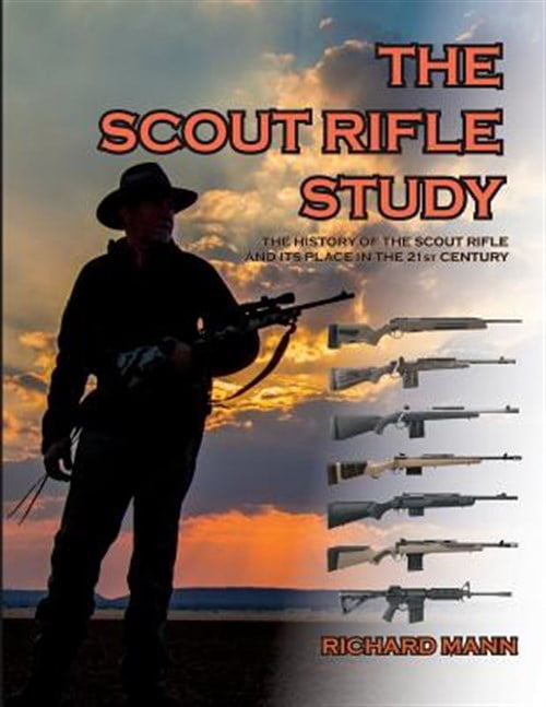 The Scout Rifle Study: The History of the Scout Rifle and Its Place in ...