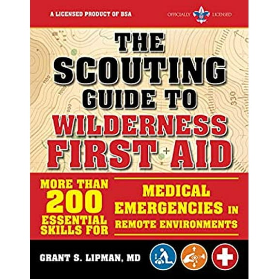 Pre-Owned The Scouting Guide to Wilderness First Aid: An Officially-Licensed Book of the Boy Scouts of America: More Than 200 Essential Skills for Medical Emerg (Paperback) 1510739718 9781510739710