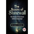 thumbnail image 1 of The Scouts Of Stonewall The Story Of The Great Valley Campaign, (Paperback), 1 of 1