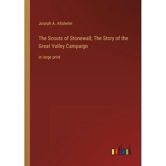 The Scouts of Stonewall; The Story of the Great Valley Campaign: in large print, (Paperback)