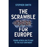 The Scramble for Europe Young Africa on Its Way to the Old Continent, Hardcover