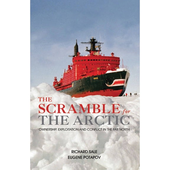 Pre-Owned The Scramble for the Arctic: Ownership, Exploitation and Conflict in the Far North (Hardcover) 0711230404 9780711230408