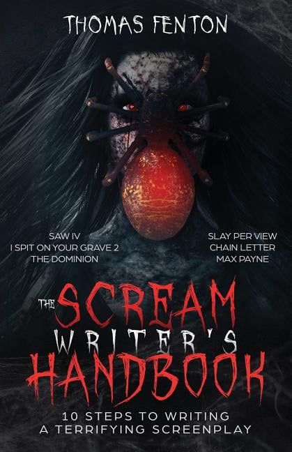 The Scream Writer's Handbook: How to Write a Terrifying Screenplay in ...