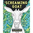 thumbnail image 1 of Pre-Owned The Screaming Goat Coloring Book: The Screaming Goat Coloring Book: A Funny, Stress Relieving Adult Coloring Gag Gift for Goat Lovers with a Weird Sen (Paperback) 1733702253 9781733702256, 1 of 1