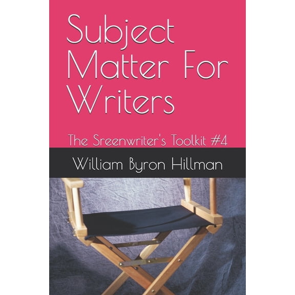 The Screenwriter's Toolkit #1 Subject Matter For Writers: The Sreenwriter's Toolkit #4, (Paperback)