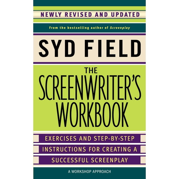 The Screenwriter's Workbook : Exercises and Step-by-Step Instructions for Creating a Successful Screenplay, Newly Revised and Updated (Paperback)