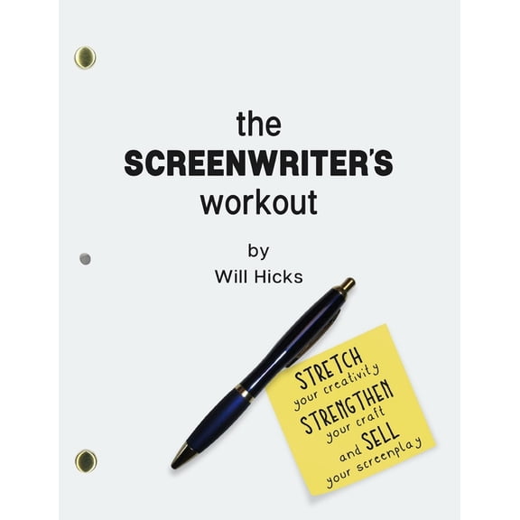 The Screenwriter's Workout: Screenwriting Exercises and Activities to Stretch Your Creativity, Enhance Your Script, Stre, (Paperback)