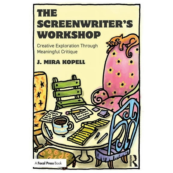 The Screenwriter's Workshop: Creative Exploration Through Meaningful Critique, (Paperback)