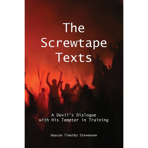 The Screwtape Texts: A Devil's Dialogue with His Tempter in Training, (Paperback)