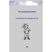 The Script-Experiment: An experiment that changes your life, (Paperback)