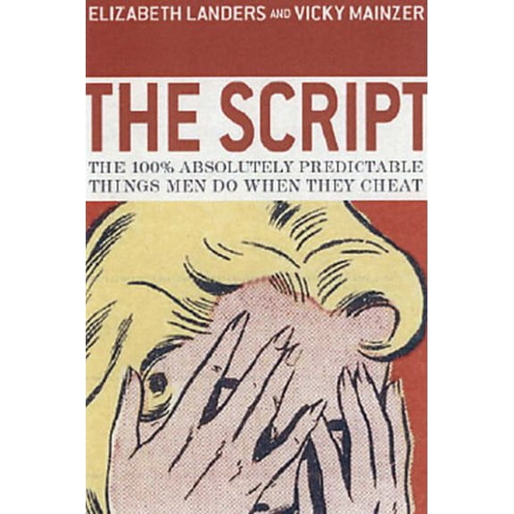 Pre-Owned The Script: The 100% Absolutely Predictable Things Men Do When They Cheat (Hardcover) 1401302289 9781401302283