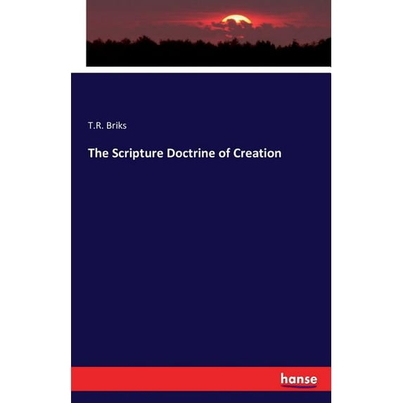 The Scripture Doctrine of Creation, (Paperback)