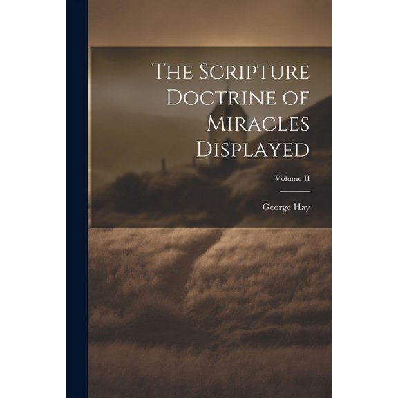The Scripture Doctrine of Miracles Displayed; Volume II (Paperback)