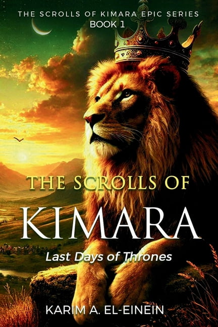 The Scrolls of Kimara The Scrolls of KIMARA, Last Days of Thrones: An Epic Tale of Kingdoms, Conspiracies, and Ancient Magic, Book 1, (Paperback)