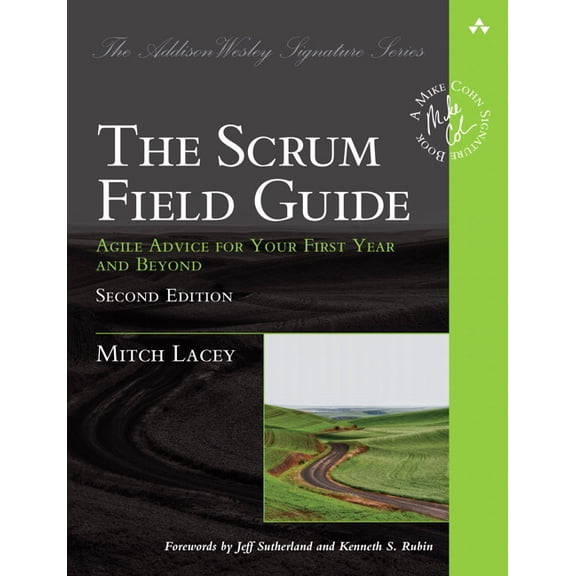 The Scrum Field Guide : Agile Advice for Your First Year and Beyond