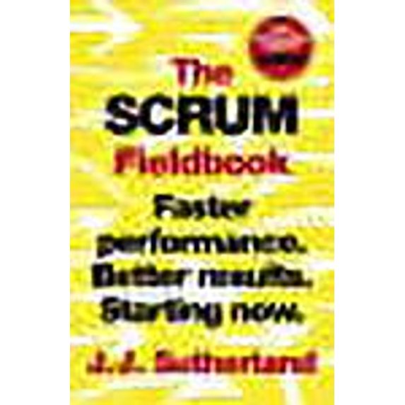 The Scrum Fieldbook J.J. Sutherland (Paperback)