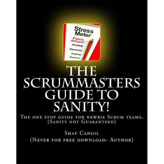 The Scrummasters Guide To Sanity! (Paperback)