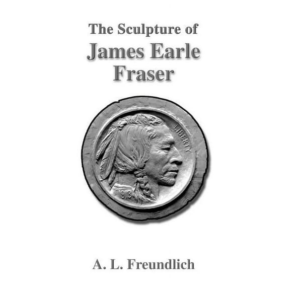 The Sculpture of James Earle Fraser, (Paperback)