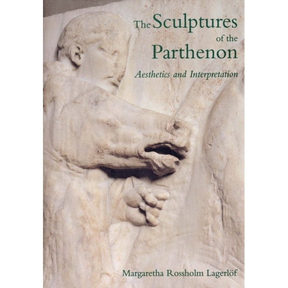 Pre-Owned The Sculptures of the Parthenon: Aesthetics and Interpretation (Hardcover) 0300073917 9780300073911