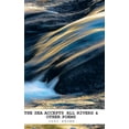 thumbnail image 1 of The Sea Accepts All Rivers & other poems (Hardcover), 1 of 1
